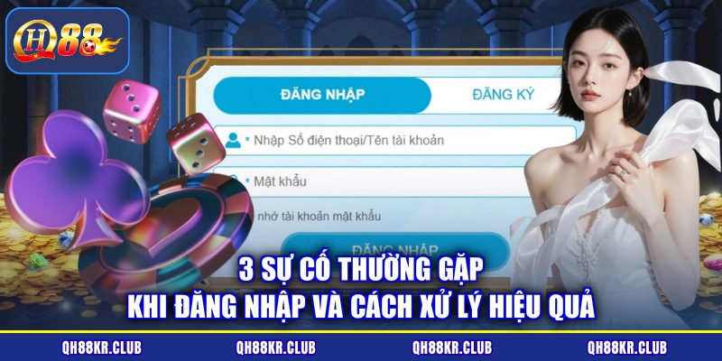 3 sự cố thường gặp khi đăng nhập và cách xử lý hiệu quả