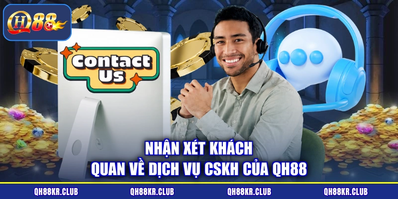 Nhận xét khách quan về dịch vụ CSKH của QH88