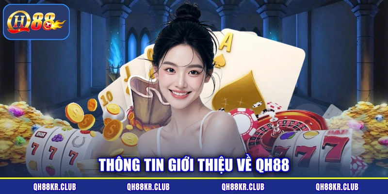 Thông tin giới thiệu về QH88