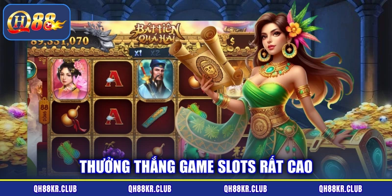 Thưởng thắng game slots rất cao
